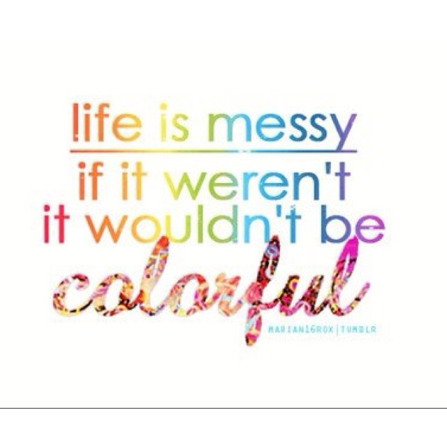 messy life quote